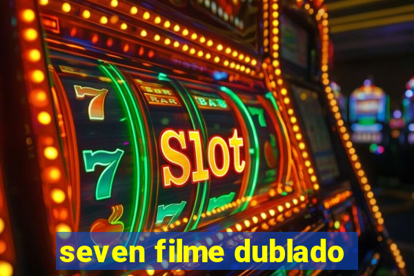 seven filme dublado